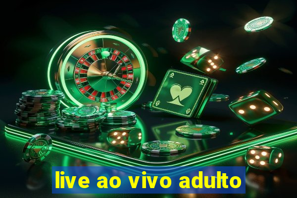 live ao vivo adulto